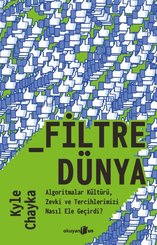 Filtredünya – Algoritmalar Kültürü Zevki ve Tercihlerimizi Nasıl Ele Geçirdi? doğrulanmış Türkçe kitap kapağı