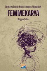 Femmekarya: Prekarya İçinde Kadın Olmanın Akışkanlığı doğrulanmış Türkçe kitap kapağı