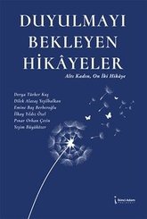 Duyulmayı Bekleyen Hikayeler – Altı Kadın On İki Hikaye doğrulanmış Türkçe kitap kapağı