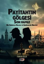 Payitahtın Gölgesi Son Hamle – Bir Sherlock Holmes ve Abdülhamid Hikayesi doğrulanmış Türkçe kitap kapağı