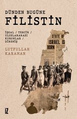 Dünden Bugüne Filistin: İşgal – Tehcir – Uluslararası Kurumlar – Direniş doğrulanmış Türkçe kitap kapağı
