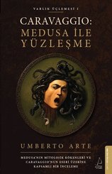 Caravaggio: Medusa İle Yüzleşme – Varlık Üçlemesi 1 doğrulanmış Türkçe kitap kapağı