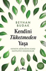 İmzalı – Kendini Tüketmeden Yaşa – Hayatın Ağırlığına Karşı Hafifletici Düşünceler doğrulanmış Türkçe kitap kapağı