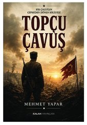 Topçu Çavuş – Bir Çocuğun Cepheden Dönen Hikayesi doğrulanmış Türkçe kitap kapağı