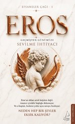 Eros: Geçmişten Günümüze Sevilme İhtiyacı – Efsaneler Çağı 1 doğrulanmış Türkçe kitap kapağı