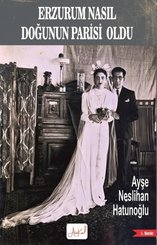 Erzurum Nasıl Doğunun Parisi Oldu doğrulanmış Türkçe kitap kapağı