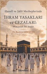Hanefi ve Şafii Mezheplerinde İhram Yasakları ve Cezaları: Mukayeseli Bir Analiz doğrulanmış Türkçe kitap kapağı