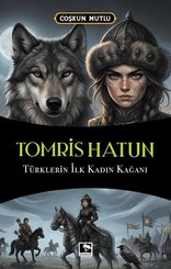 Tomris Hatun – Türklerin İlk Kadın Kağanı doğrulanmış Türkçe kitap kapağı