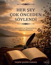Her Şey Çok Önceden Söylendi – Atasözleri ve Düşünürlerin Işığında Hikayeler doğrulanmış Türkçe kitap kapağı