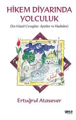 Hikem Diyarında Yolculuk – En Güzel Cevaplar: Ayetler ve Hadisler doğrulanmış Türkçe kitap kapağı