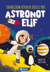 Astronot Elif – Yapabilirim Diyenler Ülkesinde doğrulanmış Türkçe kitap kapağı