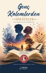 Genç Kalemlerden Hikayeler – Lise Öğrencilerinin Hikayeleri doğrulanmış Türkçe kitap kapağı