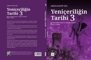 Yeniçeriliğin Tarihi 3 – Yeniçeriliğin Siyaset ve Topluma Tesirleri İlga ve Tasfiye doğrulanmış Türkçe kitap kapağı