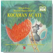 Küçük Fare Kırmızı Olgun Çilek ve Kocaman Aç Ayı – Organik Kitap doğrulanmış Türkçe kitap kapağı