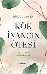 Kök İnancın Ötesi – Hayatını Yöneten Gizli İnançları Keşfet ve Dönüştür doğrulanmış Türkçe kitap kapağı