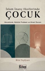 İslam İnanç Ekollerinde Çocuk – Sorumluluk Kötülük Problemi ve Uhrevi Durum doğrulanmış Türkçe kitap kapağı