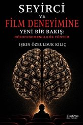 Seyirci ve Film Deneyimine Yeni Bir Bakış: Nörofenomenolojik Yöntem doğrulanmış Türkçe kitap kapağı