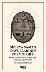 Sibirya Şaman Davullarının Kozmolojisi – Kuzey Kültürlerinde Dünya Ağacı ve Evren Tasavvurları doğrulanmış Türkçe kitap kapağı