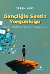 Gençliğin Sessiz Yorgunluğu – Modern ve Dijital Hayatta Anlamını Arayan İnsan doğrulanmış Türkçe kitap kapağı