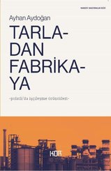 Tarladan Fabrikaya – Polatlıda İşçileşme Örüntüleri doğrulanmış Türkçe kitap kapağı
