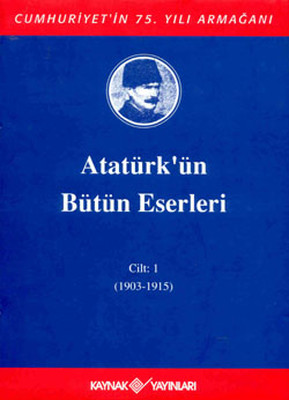 Atatürk'ün Bütün Eserleri-Cilt 1 / (1903-1915)