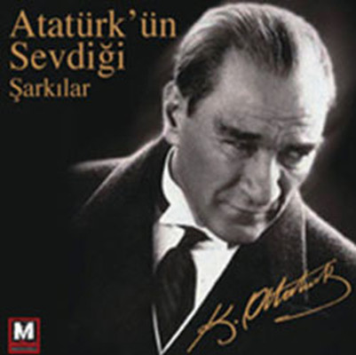 Atatürk'ün Sevdigi Sarkilar