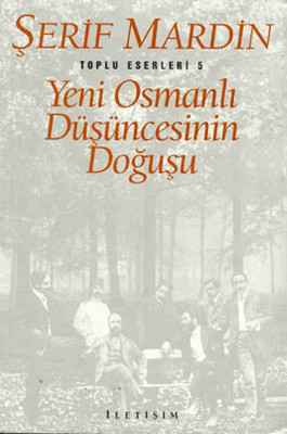 Yeni Osmanlı Düşüncesinin Doğuşu - Toplu Eserleri 5