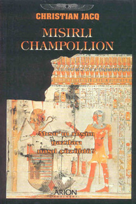 Mısırlı Champollion - Mısır'ın Resim Yazıları Nasıl Çözüldü?