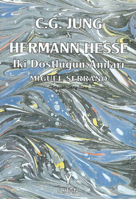 C.G. Jung & Hermann Hesse İki Dostluğun Anıları