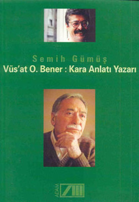 Vüs'at O.Bener: Kara Anlatı Yazarı