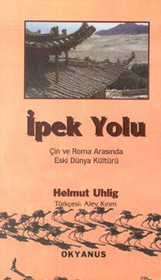 İpek Yolu-Çin ve Roma Arasındaki Eski Dünya Kültürü