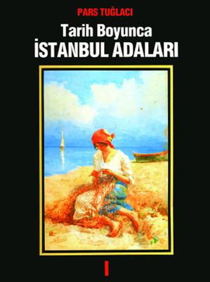 Tarih Boyunca İstanbul Adaları 1. Cilt
