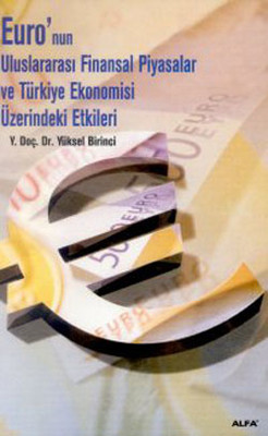 Euro'nun Uluslararası Finansal Piyasalar ve Türkiye Ekonomisi Üzerindeki Etkisi