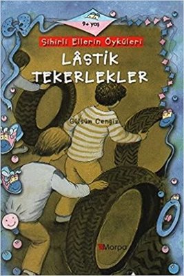 Sihirli Ellerin Öyküleri - Lastik Tekerlekler