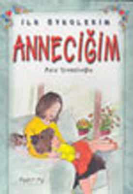 İlk Öykülerim-Anneciğim