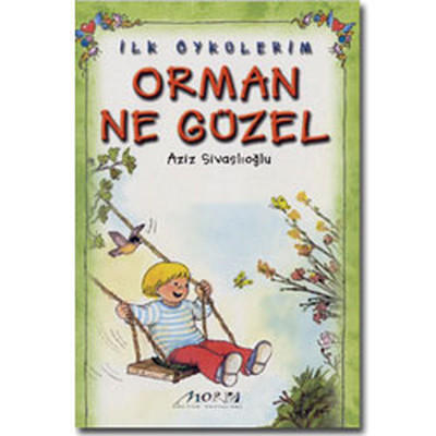 İlk Öykülerim - Orman Ne Güzel