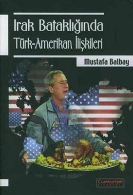 Irak Bataklığında Türk-Amerikan İlişkisi