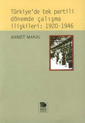 Türkiye'de tek partili dönemde çalışma ilişkileri:1920-1946