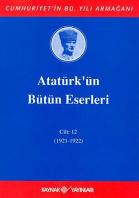 Atatürk'ün Bütün Eserleri-Cilt:12 / (1921-1922)