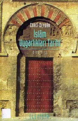 İslam Uygarlıkları Tarihi Cilt 1