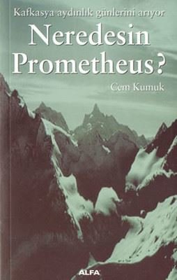 Neredesin Prometheus?