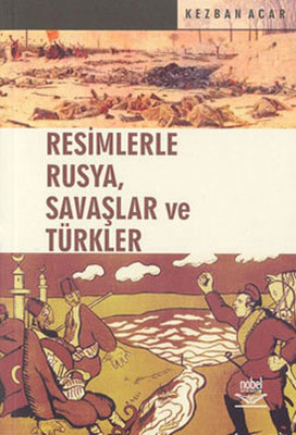 Resimlerle Rusya Savaşlar ve Türkler