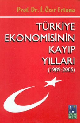 Türkiye Ekonomisinin Kayıp Yılları (1989-2005)