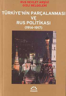 Türkiye'nin Parçalanması ve Rus Politikası (1914-1917)