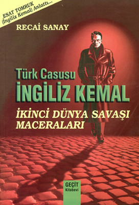 Türk Casusu İngiliz Kemal - İkinci Dünya Savaşı Maceraları