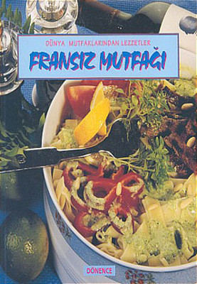 Fransız Mutfağı-Dünya Mutfaklarından Lezzetler