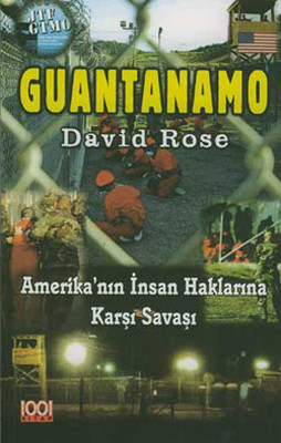 Guantanamo-Amerika'nın İnsan Haklarına Karşı Savaşı