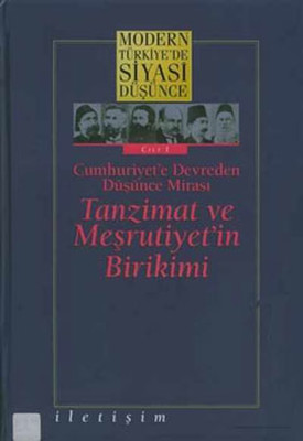 Modern Türkiye'de Siyasi Düşünce Cilt 1-Tanzimat ve Meşrutiyetin Birikimi