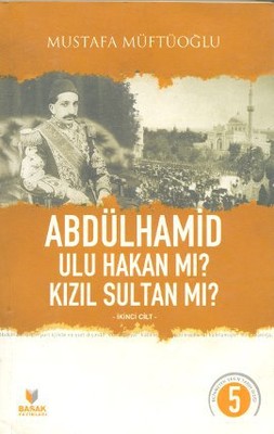 Abdülhamid Ulu Hakan mı? Kızıl Sultan mı? - Cilt 2