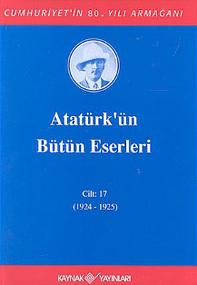 Atatürk'ün Bütün Eserleri-Cilt:17 / (1924-1925)